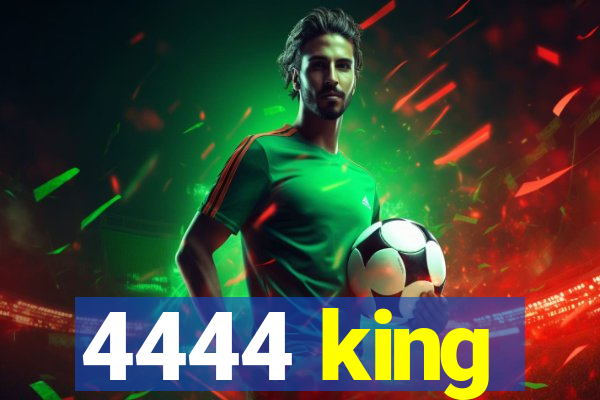 4444 king